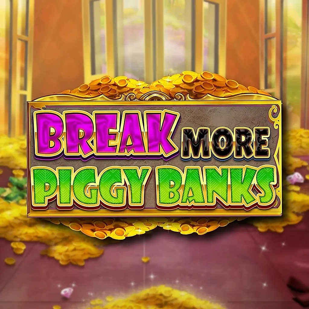 break more piggy banks